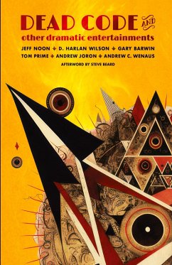 Dead Code and Other Dramatic Entertainments - Noon, Jeff; Wilson, D. Harlan; Barwin, Gary