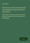 Histoire De La Ville De Noyon Et De Ses Institutions Jusqu'à La Fin Du XIIIe Siècle