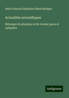 Actualités scientifiques - Moigno, abbé François Napoléon Marie