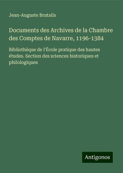 Documents des Archives de la Chambre des Comptes de Navarre, 1196-1384 - Brutails, Jean-Auguste