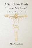 A Search for Truth "I Rest My Case"