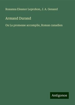 Armand Durand - Leprohon, Rosanna Eleanor; Genand, J. A.