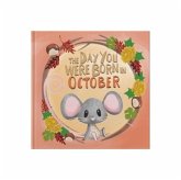 The Day You Were Born In October. . . The Day You Were Born In October. . .