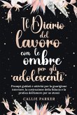 Il Diario del lavoro con le ombre per gli adolescenti Il Diario del lavoro con le ombre per gli adolescenti