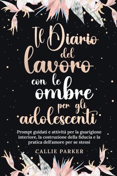 Il Diario del lavoro con le ombre per gli adolescenti - Parker, Callie