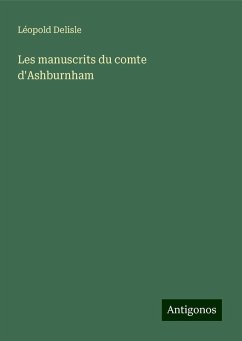 Les manuscrits du comte d'Ashburnham - Delisle, Léopold