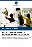 NICHT VERBEAMTETE LEHRER IN MADAGASKAR NICHT VERBEAMTETE LEHRER IN MADAGASKAR