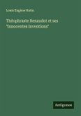 Théophraste Renaudot et ses "innocentes inventions" Théophraste Renaudot et ses "innocentes inventions"