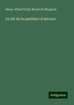 Le Dit de la panthère d'amours - Todd, Henry Alfred; De Margival, Nicole