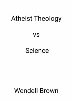 Atheist Theology vs Science - Brown, Wendell