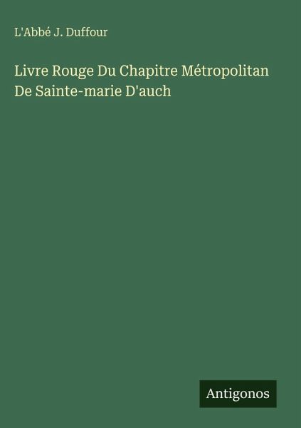Livre Rouge Du Chapitre Métropolitan De Sainte-marie D'auch