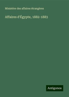 Affaires d'Égypte, 1882-1883 - Ministère Des Affaires Étrangères