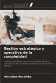Gestión estratégica y operativa de la complejidad Gestión estratégica y operativa de la complejidad