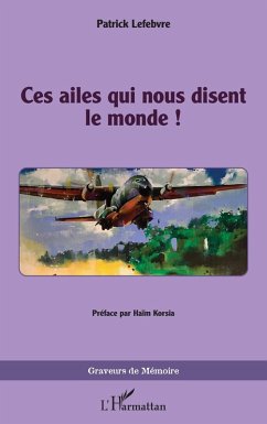 Ces ailes qui nous disent le monde ! - Lefebvre, Patrick