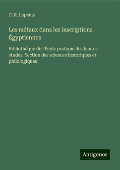 Les métaux dans les inscriptions Égyptiennes - Lepsius, C. R.