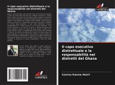 Il capo esecutivo distrettuale e la responsabilità nei distretti del Ghana Il capo esecutivo distrettuale e la responsabilità nei distretti del Ghana
