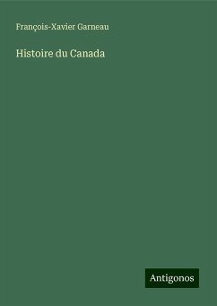 Histoire du Canada - Garneau, François-Xavier