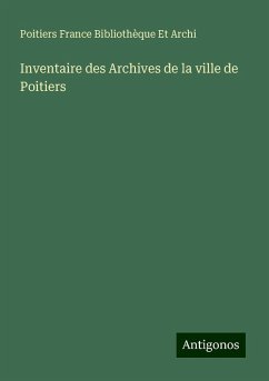 Inventaire des Archives de la ville de Poitiers - Poitiers France Bibliothèque Et Archi