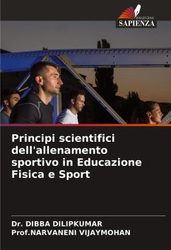 Principi scientifici dell'allenamento sportivo in Educazione Fisica e Sport - Dilipkumar, Dr. Dibba;VIJAYMOHAN, Prof.NARVANENI