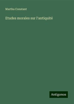 Etudes morales sur l'antiquité - Constant, Martha