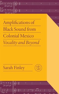 Amplifications of Black Sound from Colonial Mexico - Finley, Sarah
