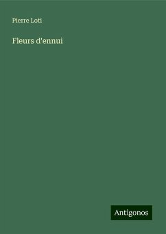 Fleurs d'ennui - Loti, Pierre