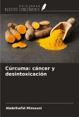 Cúrcuma: cáncer y desintoxicación Cúrcuma: cáncer y desintoxicación