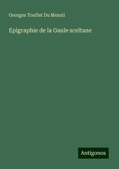 Epigraphie de la Gaule sceltane - Du Mesnil, Georges Touflet