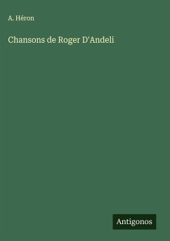 Chansons de Roger D'Andeli - Héron, A.