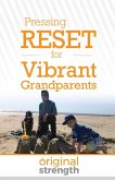 Pressing RESET for Vibrant Grandparents Pressing RESET for Vibrant Grandparents