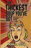 The Thickest Soup You've Got The Thickest Soup You've Got