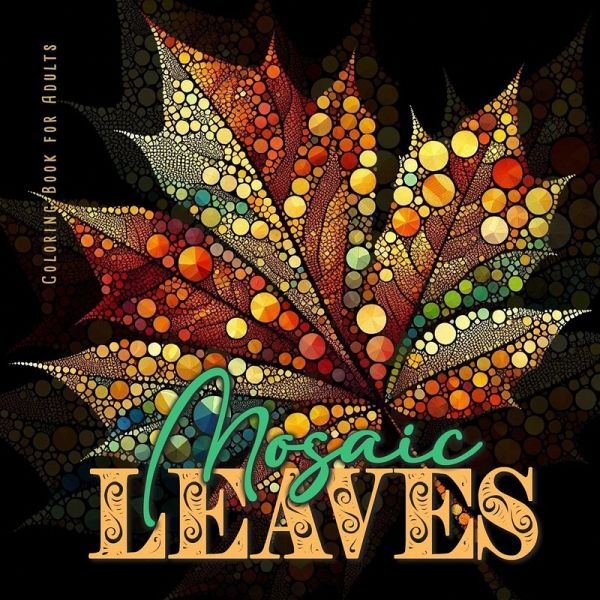 Mosaic Leaves Coloring Book for Adults Mosaic Leaves Coloring Book for Adults