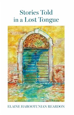 Stories Told in a Lost Tongue - Reardon, Elaine Harootunian