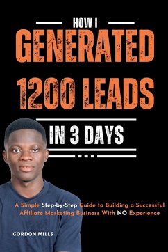 How I Generated 1200 Leads in 3 Days - Mills, Gordon