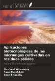 Aplicaciones biotecnológicas de las microalgas cultivadas en residuos sólidos Aplicaciones biotecnológicas de las microalgas cultivadas en residuos sólidos