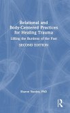 Relational and Body-Centered Practices for Healing Trauma Relational and Body-Centered Practices for Healing Trauma