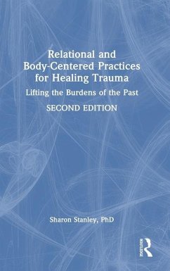 Relational and Body-Centered Practices for Healing Trauma - Stanley, Sharon