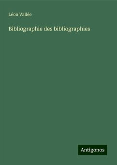 Bibliographie des bibliographies - Vallée, Léon