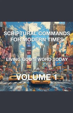 Scriptural Commands for Modern Times Living God's Word Today Volume 1 - Rhoades, Joshua