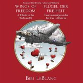 Wings of Freedom - A Tribute to the Berlin Airlift   Flügel der Freiheit - Eine Hommage an die Berliner Luftbrücke