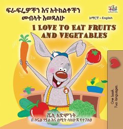 I Love to Eat Fruits and Vegetables (Amharic English Bilingual Children's Book) - Admont, Shelley; Books, Kidkiddos