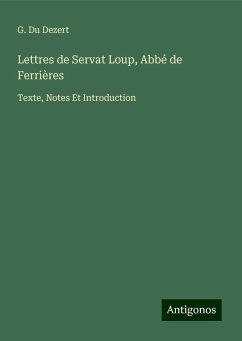 Lettres de Servat Loup, Abbé de Ferrières - Du Dezert, G.