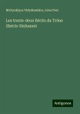 Les trente-deux Récits du Trône (Batris-Sinhasan) Les trente-deux Récits du Trône (Batris-Sinhasan)