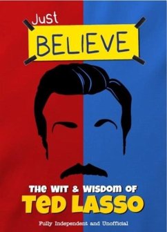Cover Just Believe - The Wit and Wisdom of Ted Lasso