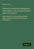 Étude Sur Les Relations Politiques Du Pape Urbain V Avec Les Rois de France Jean II Et Charles V