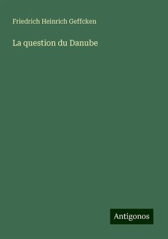 La question du Danube - Geffcken, Friedrich Heinrich
