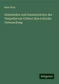 Geheimlehre und Geheimstatuten des Tempelherren-Ordens: Eine kritische Untersuchung