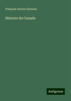 Histoire du Canada - Garneau, François-Xavier