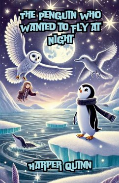 The Penguin Who Wanted to Fly at Night - Quinn, Harper