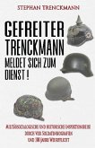 Gefreiter Trenckmann meldet sich zum Dienst! Gefreiter Trenckmann meldet sich zum Dienst!